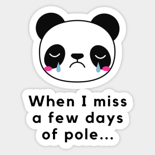 When I Miss a Few Days Of Pole - Pole Dance Design Sticker